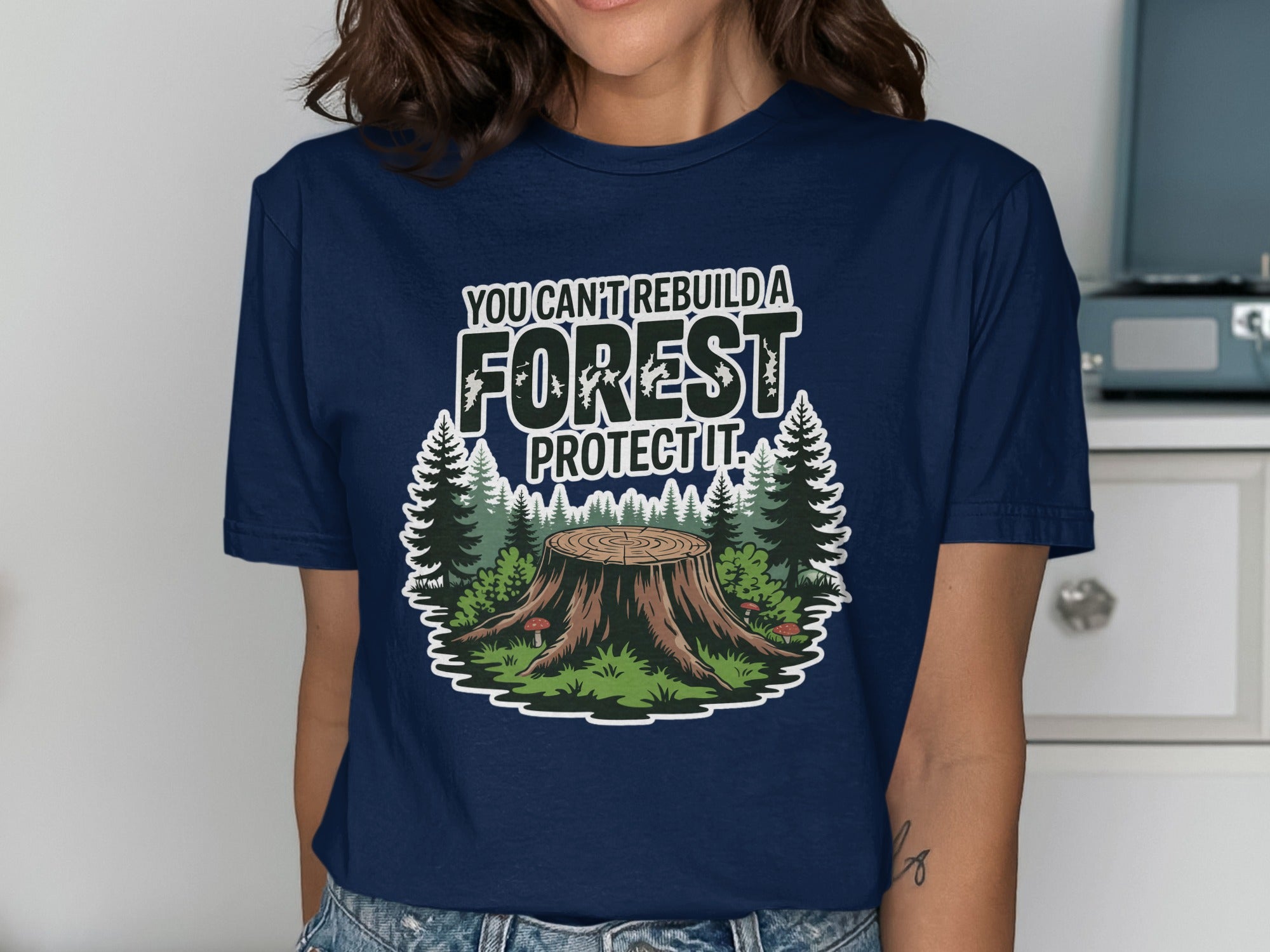 You Can't Rebuild A Forest Protect It product type