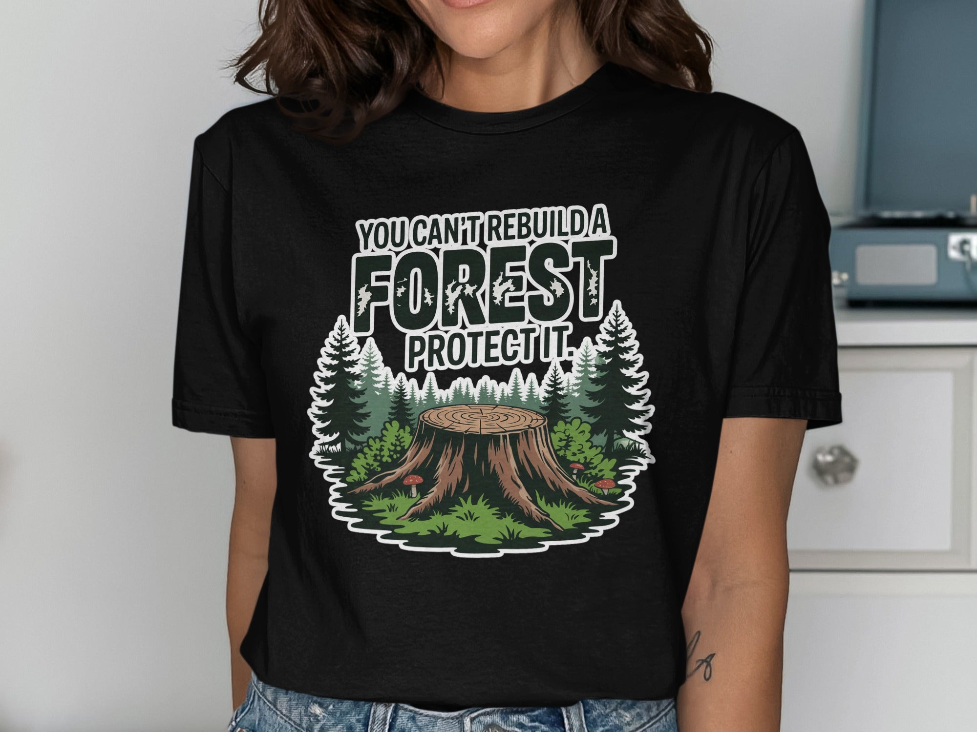 You Can't Rebuild a Forest Protect It Apparel product