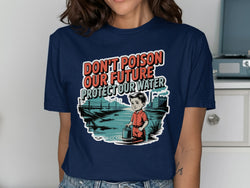 Protect Our Water Don't Poison Our Future product