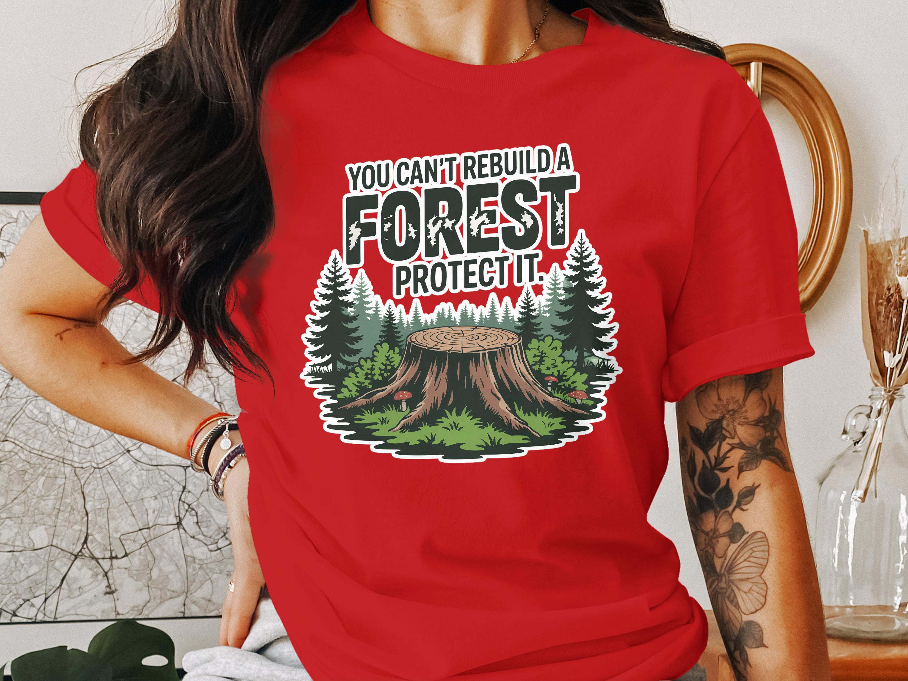 You Can't Rebuild a Forest Protect It product type